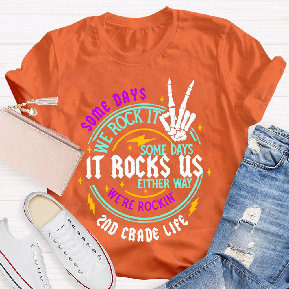 Personalized  Grade Some Days We Rock It Some Days It Rocks Us Either Way We'Re Rockin T-shirt
