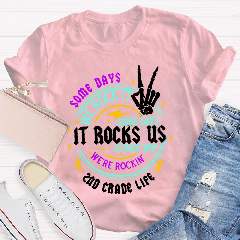 Personalized  Grade Some Days We Rock It Some Days It Rocks Us Either Way We'Re Rockin T-shirt