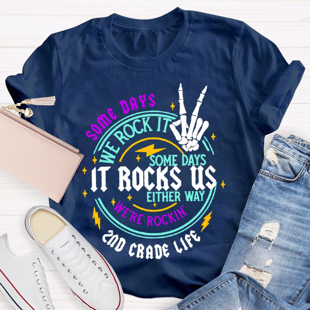 Personalized Grade Some Days We Rock It Some Days It Rocks Us Either Way We'Re Rockin T-shirt