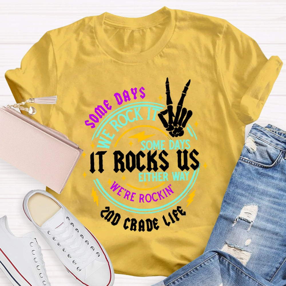 Personalized  Grade Some Days We Rock It Some Days It Rocks Us Either Way We'Re Rockin T-shirt
