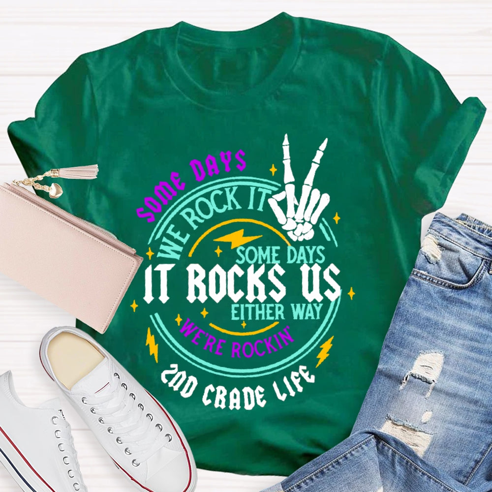 Personalized  Grade Some Days We Rock It Some Days It Rocks Us Either Way We'Re Rockin T-shirt