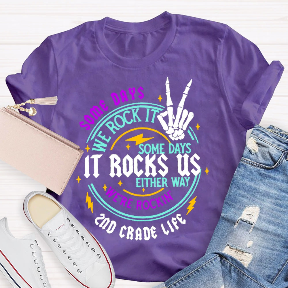 Personalized Grade Some Days We Rock It Some Days It Rocks Us Either Way We'Re Rockin T-shirt