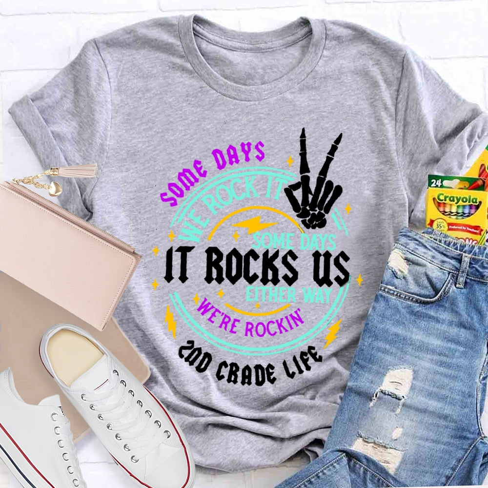 Personalized  Grade Some Days We Rock It Some Days It Rocks Us Either Way We'Re Rockin T-shirt