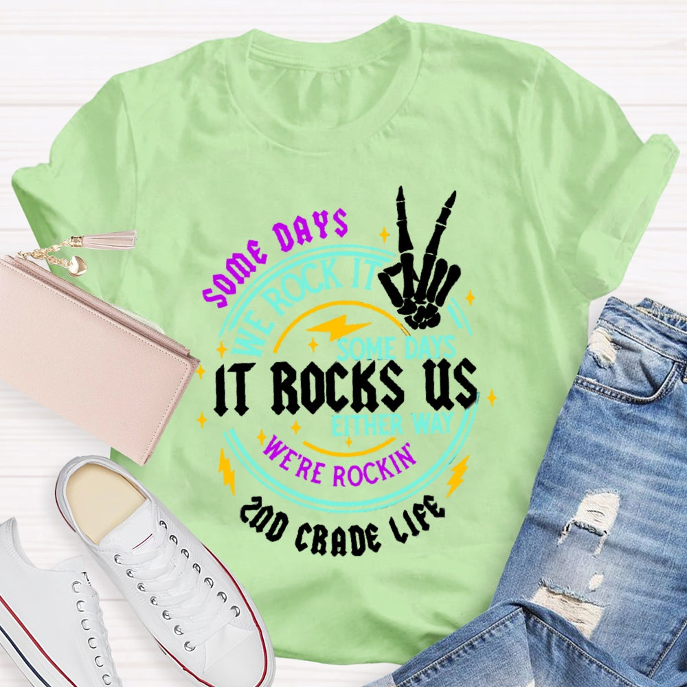 Personalized  Grade Some Days We Rock It Some Days It Rocks Us Either Way We'Re Rockin T-shirt