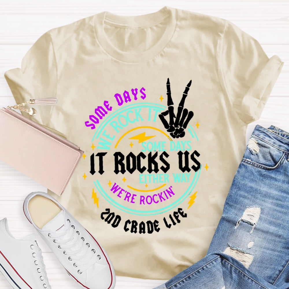 Personalized  Grade Some Days We Rock It Some Days It Rocks Us Either Way We'Re Rockin T-shirt