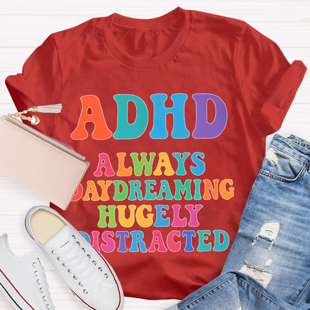 Adhd Always Daydreaming T-shirt