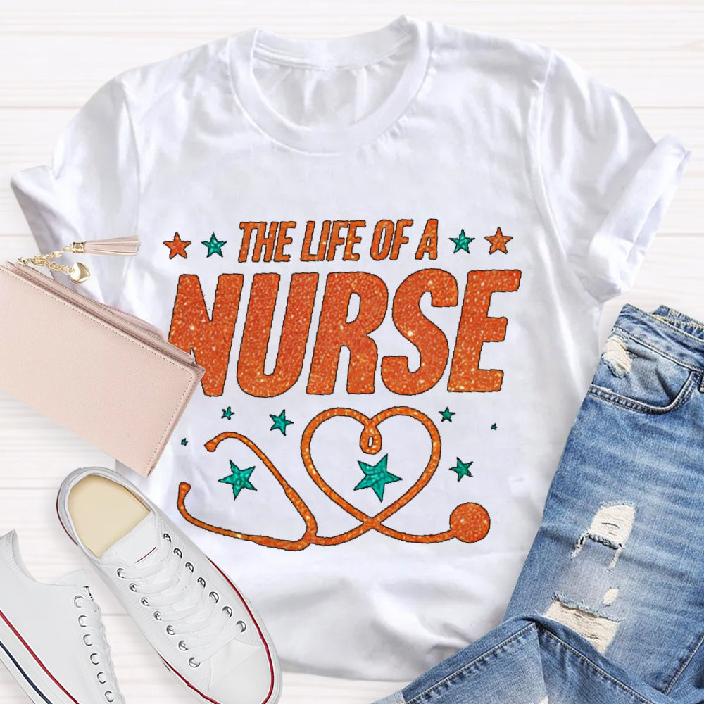 The Life Of A Nurse T-shirt