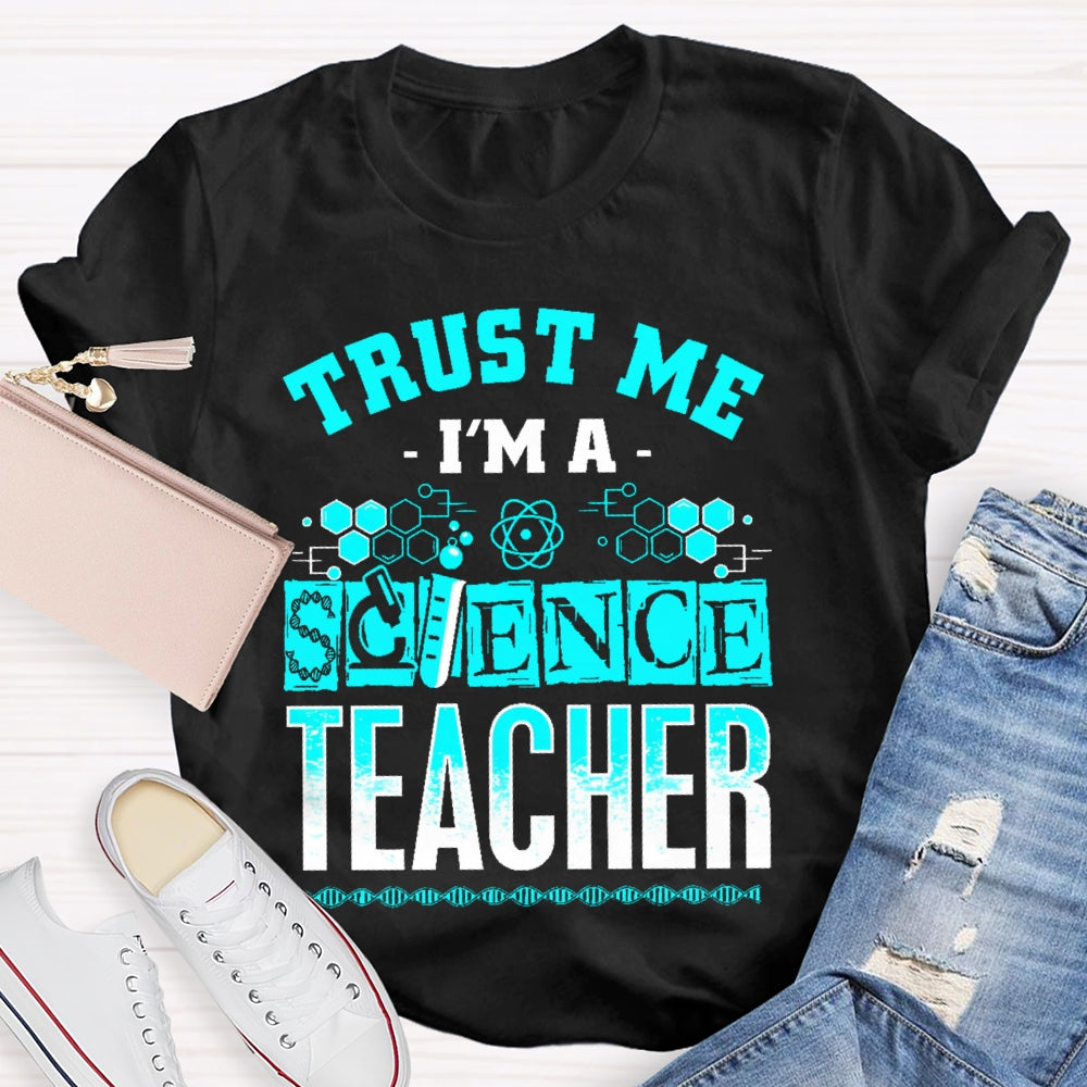 Trust Me I'm A Science Teacher T-shirt