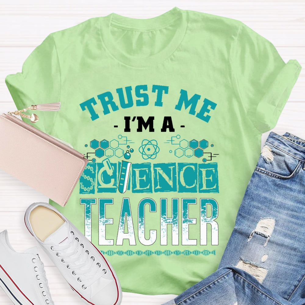 Trust Me I'm A Science Teacher T-shirt