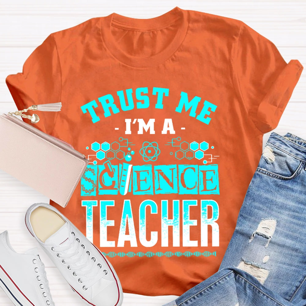 Trust Me I'm A Science Teacher T-shirt