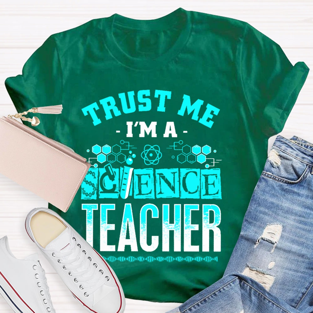 Trust Me I'm A Science Teacher T-shirt