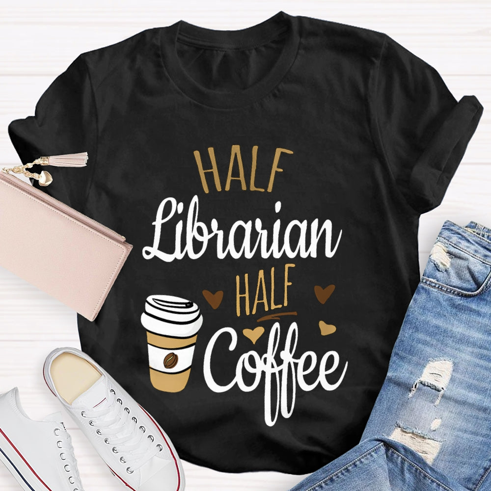 Have Librarian Have Coffee Coffee Cup T-shirt