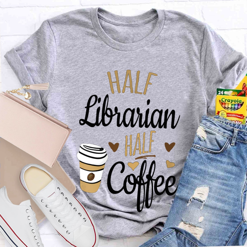 Have Librarian Have Coffee Coffee Cup T-shirt
