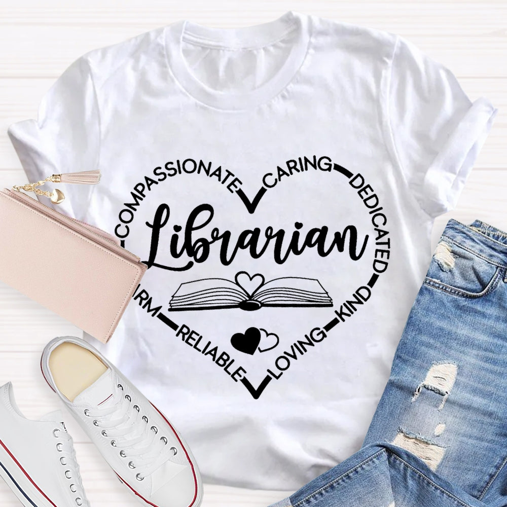 Librarian Compassionate Caring Dedicated Kind Loving Reliable T-shirt