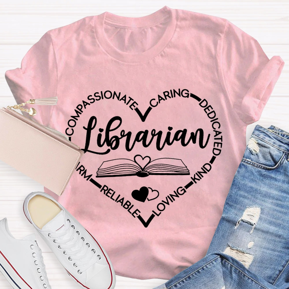 Librarian Compassionate Caring Dedicated Kind Loving Reliable T-shirt