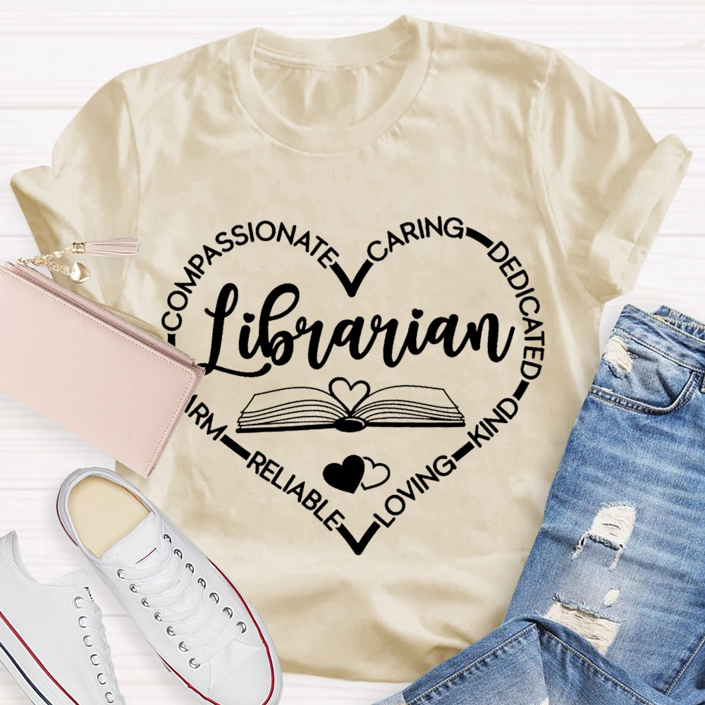 Librarian Compassionate Caring Dedicated Kind Loving Reliable T-shirt
