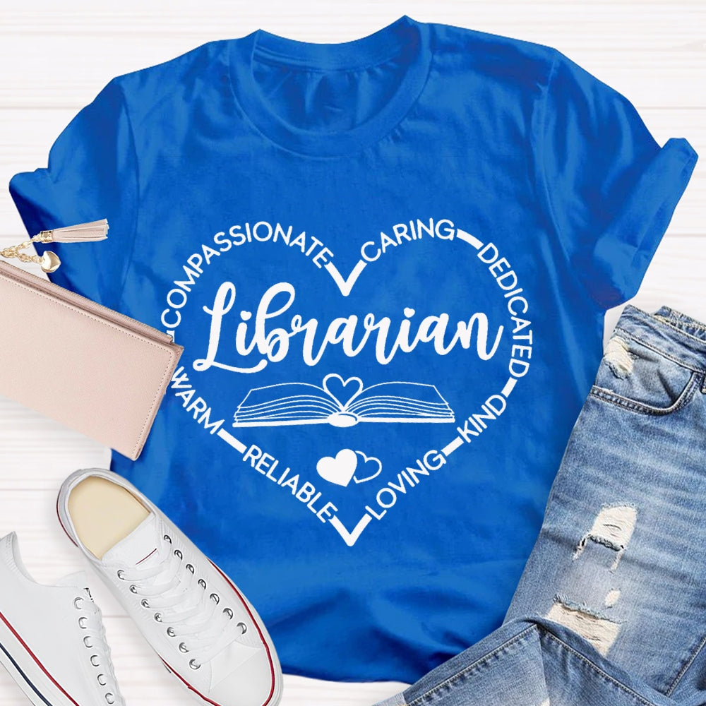 Librarian Compassionate Caring Dedicated Kind Loving Reliable T-shirt