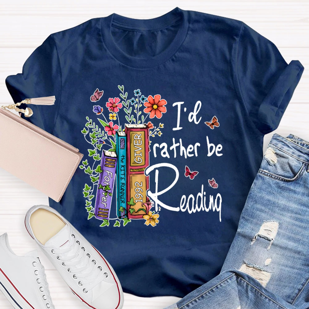 I'd Rather Be Reading T-shirt