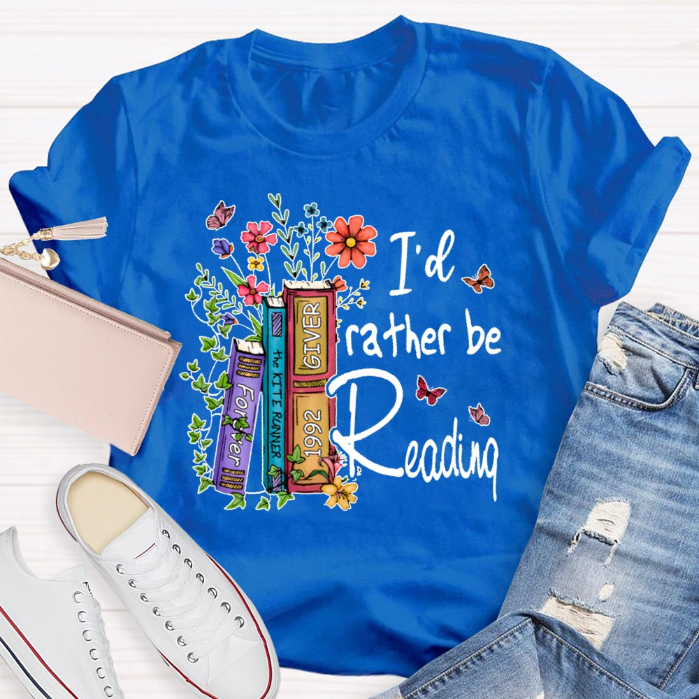I'd Rather Be Reading T-shirt
