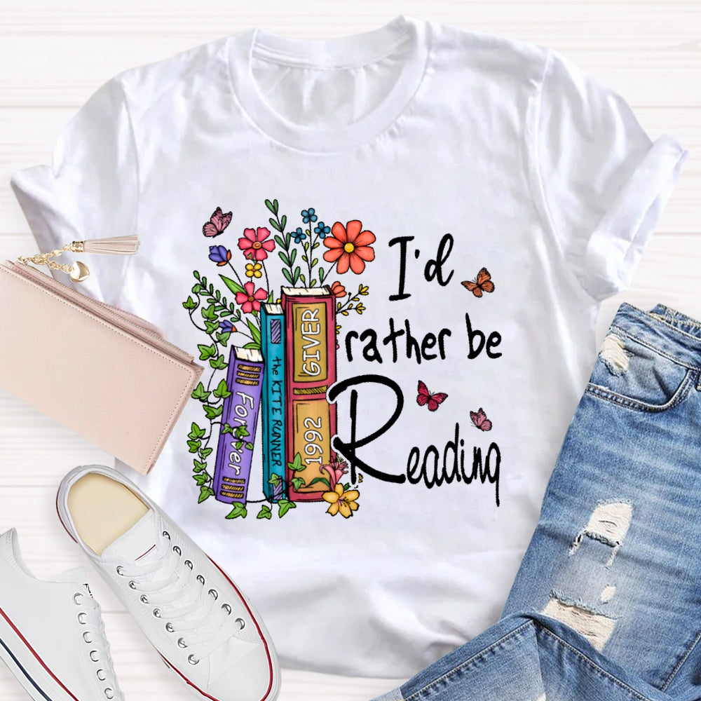 I'd Rather Be Reading T-shirt