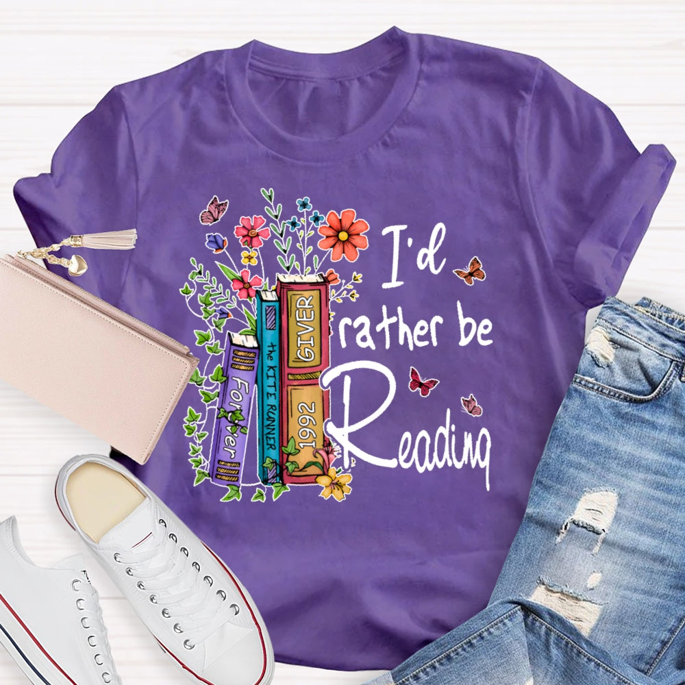 I'd Rather Be Reading T-shirt