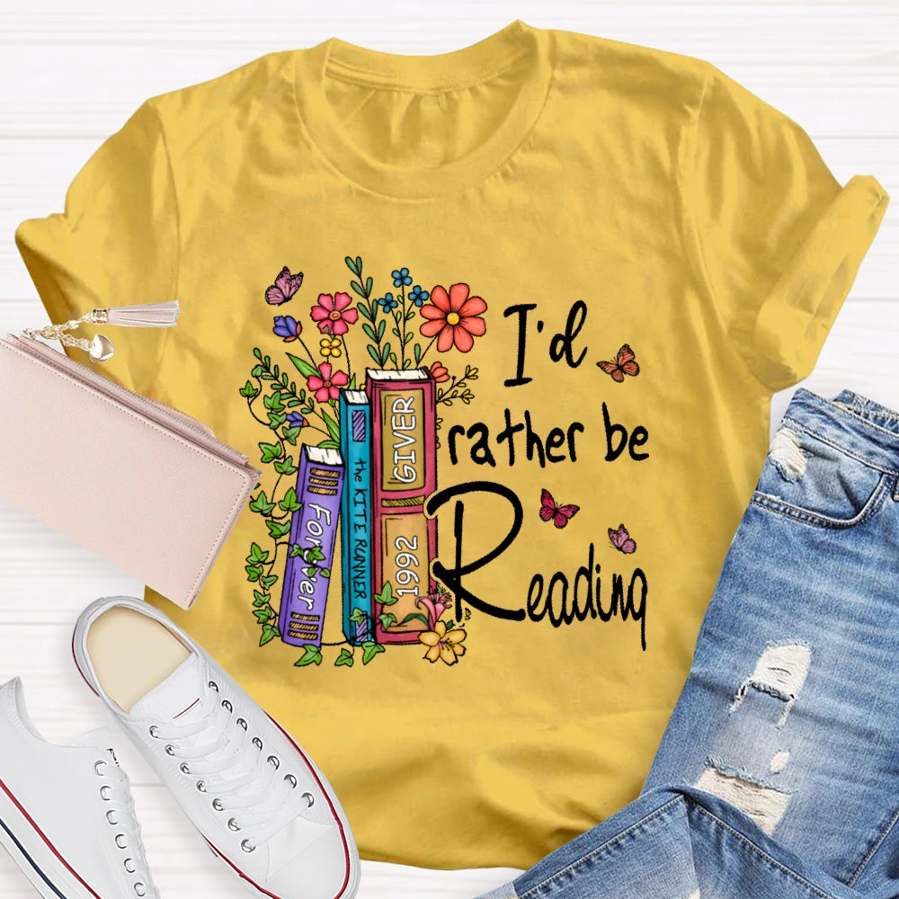 I'd Rather Be Reading T-shirt