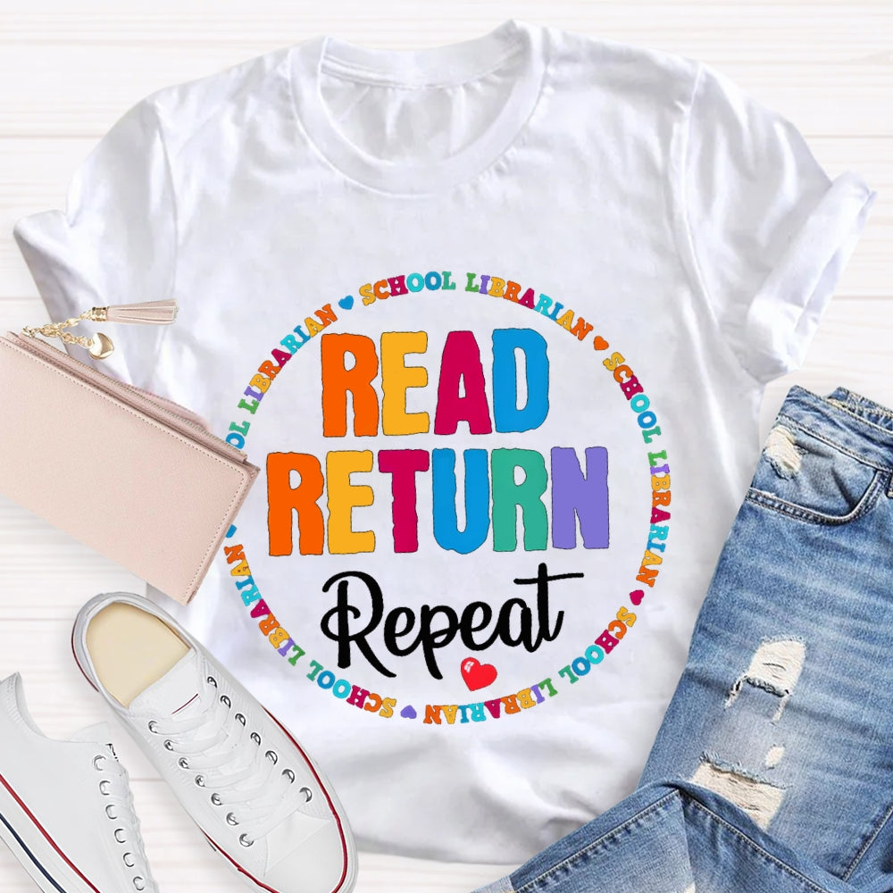 Read Return Repeat School Librarian Color Fonts T-shirt