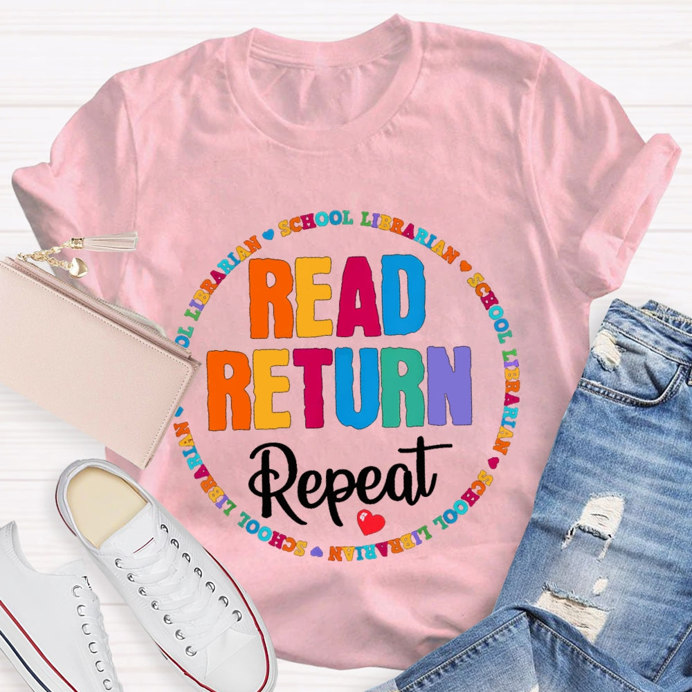 Read Return Repeat School Librarian Color Fonts T-shirt