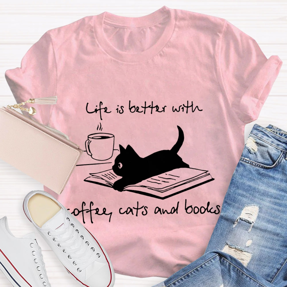 Life Is Better With Coffee Cats And Books T-shirt