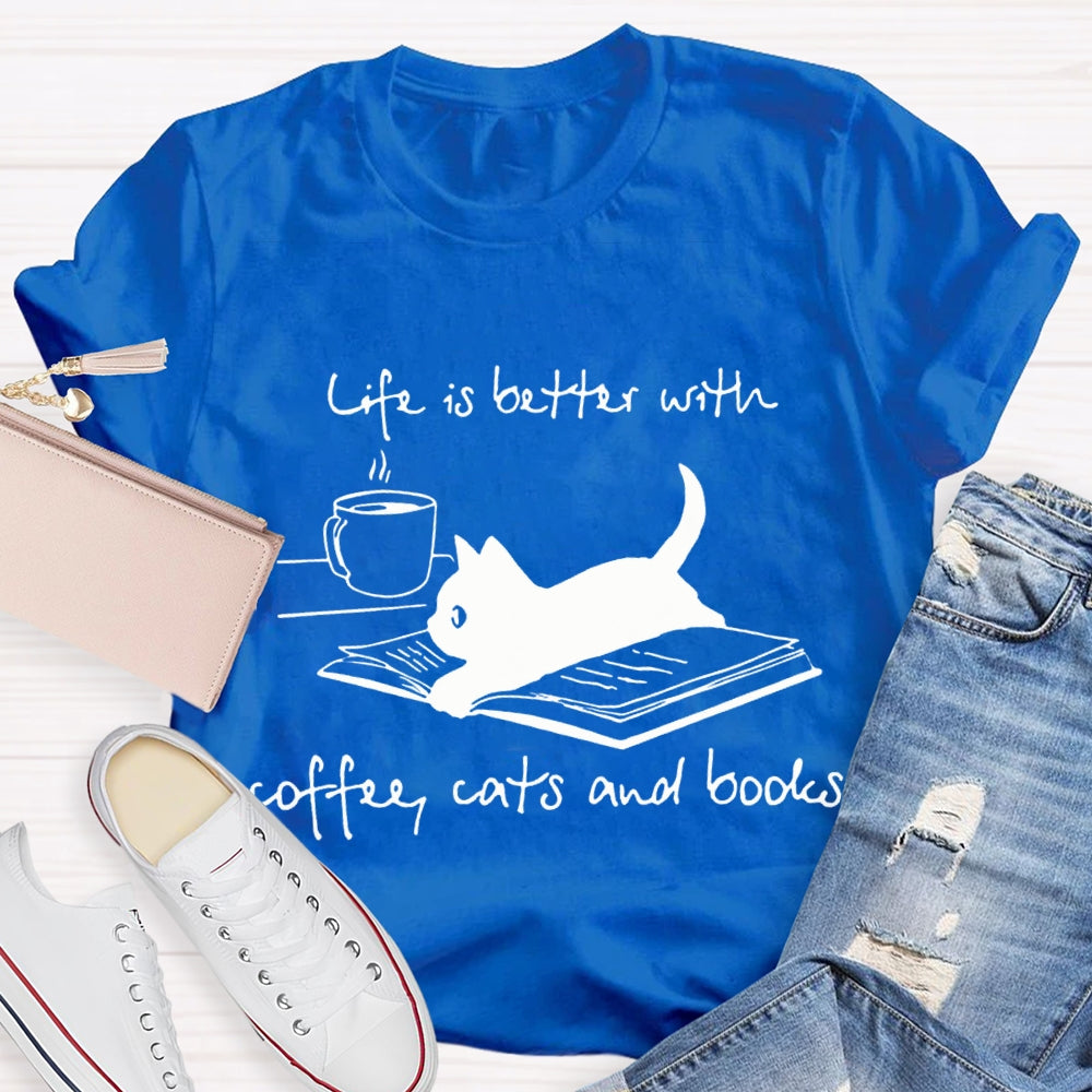 Life Is Better With Coffee Cats And Books T-shirt