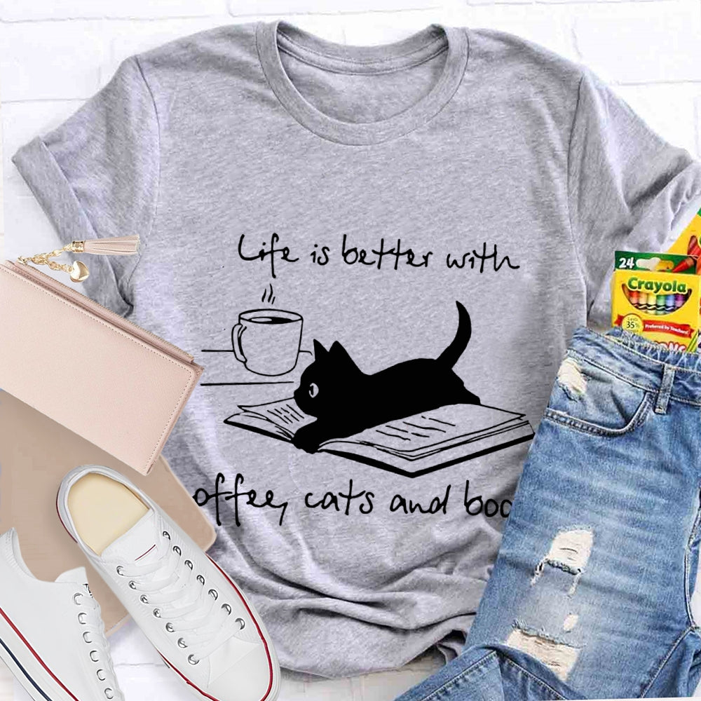 Life Is Better With Coffee Cats And Books T-shirt