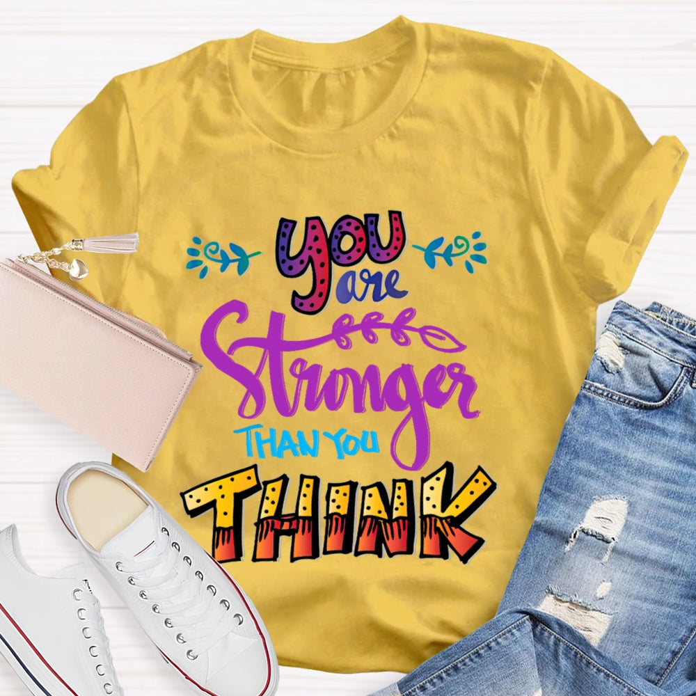 You Are Stronger Than You Think T-Shirt