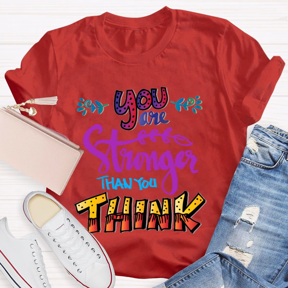 You Are Stronger Than You Think T-Shirt