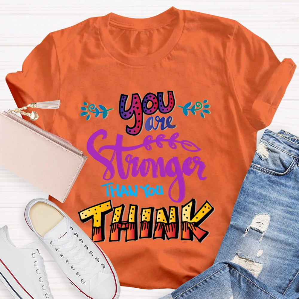 You Are Stronger Than You Think T-Shirt