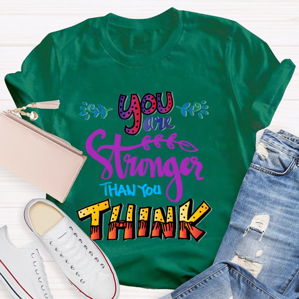 You Are Stronger Than You Think T-Shirt