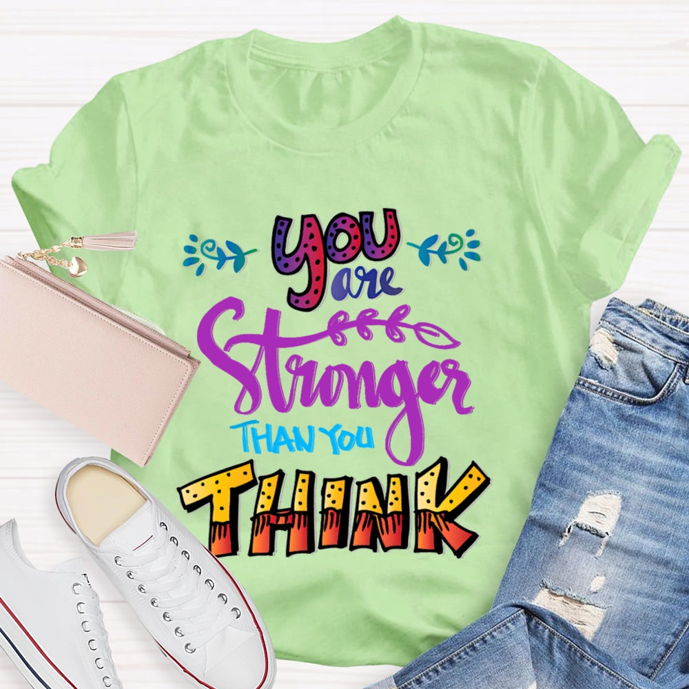 You Are Stronger Than You Think T-Shirt