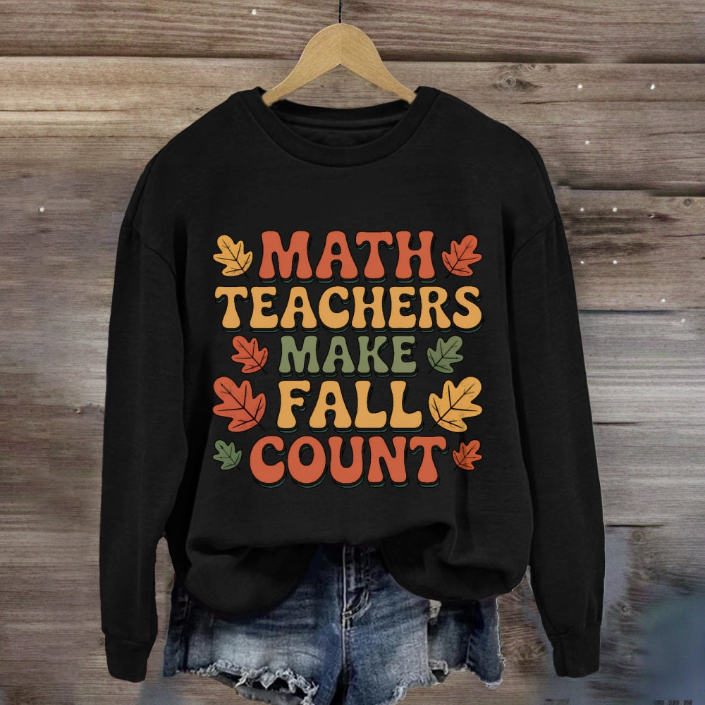 Math Teacher Make Fall Count Sweatshirt