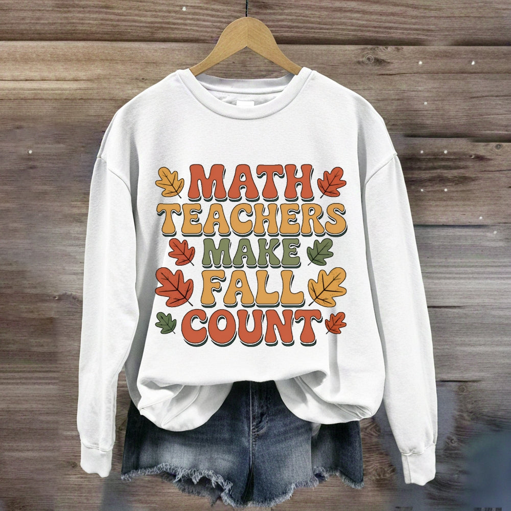 Math Teacher Make Fall Count Sweatshirt