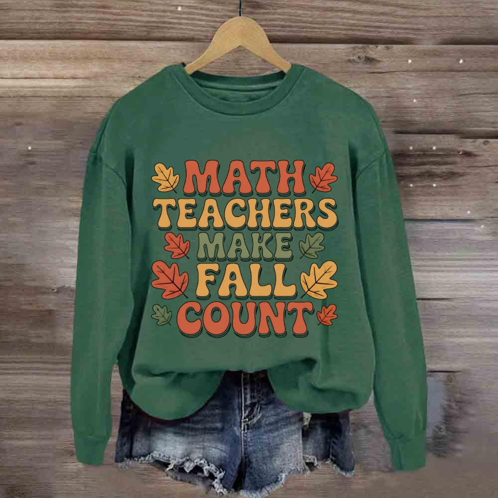 Math Teacher Make Fall Count Sweatshirt