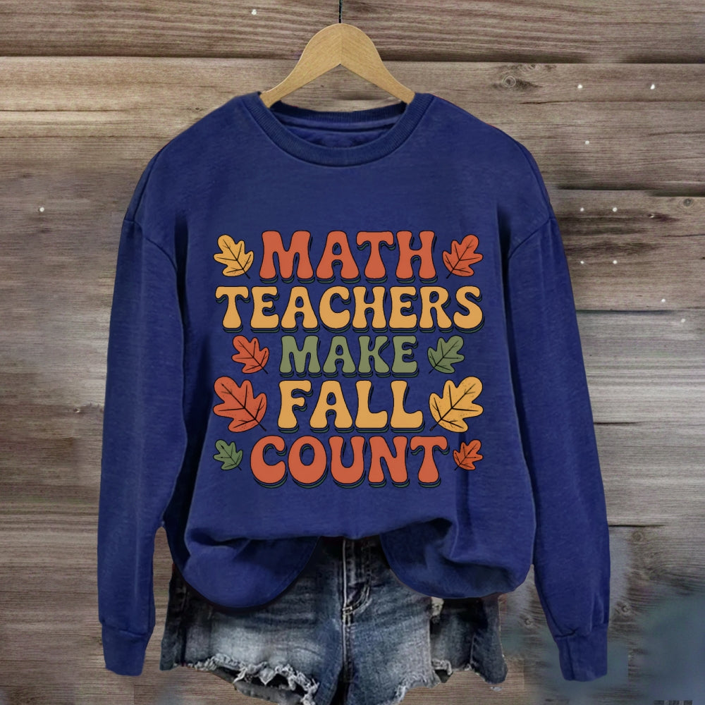 Math Teacher Make Fall Count Sweatshirt