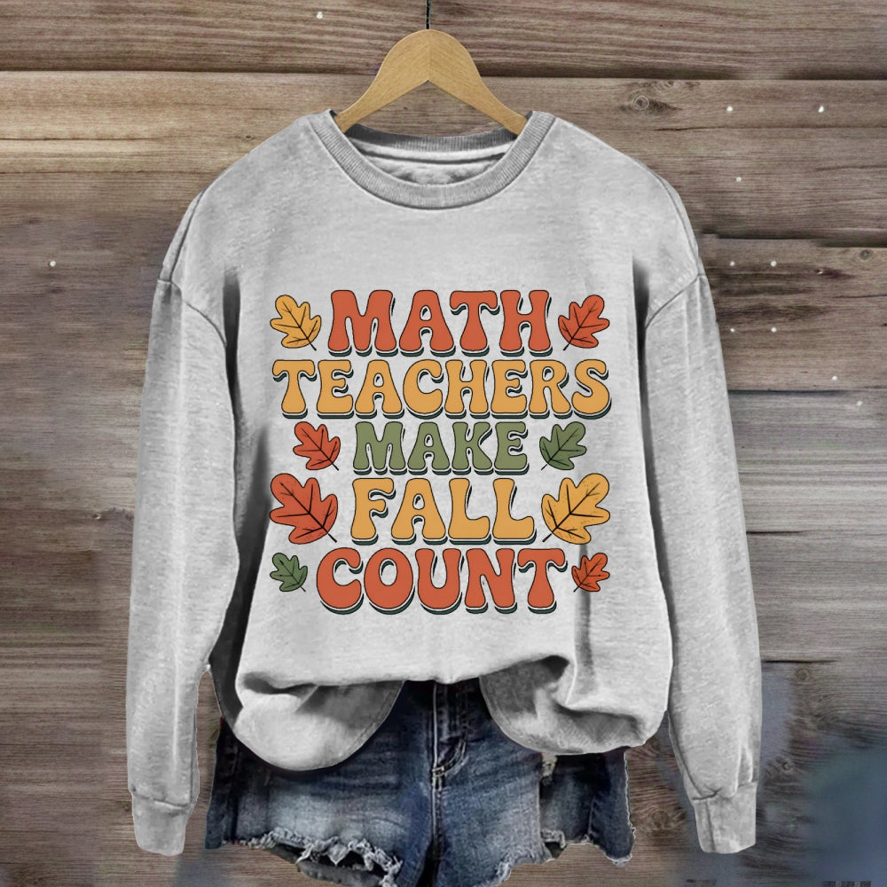 Math Teacher Make Fall Count Sweatshirt