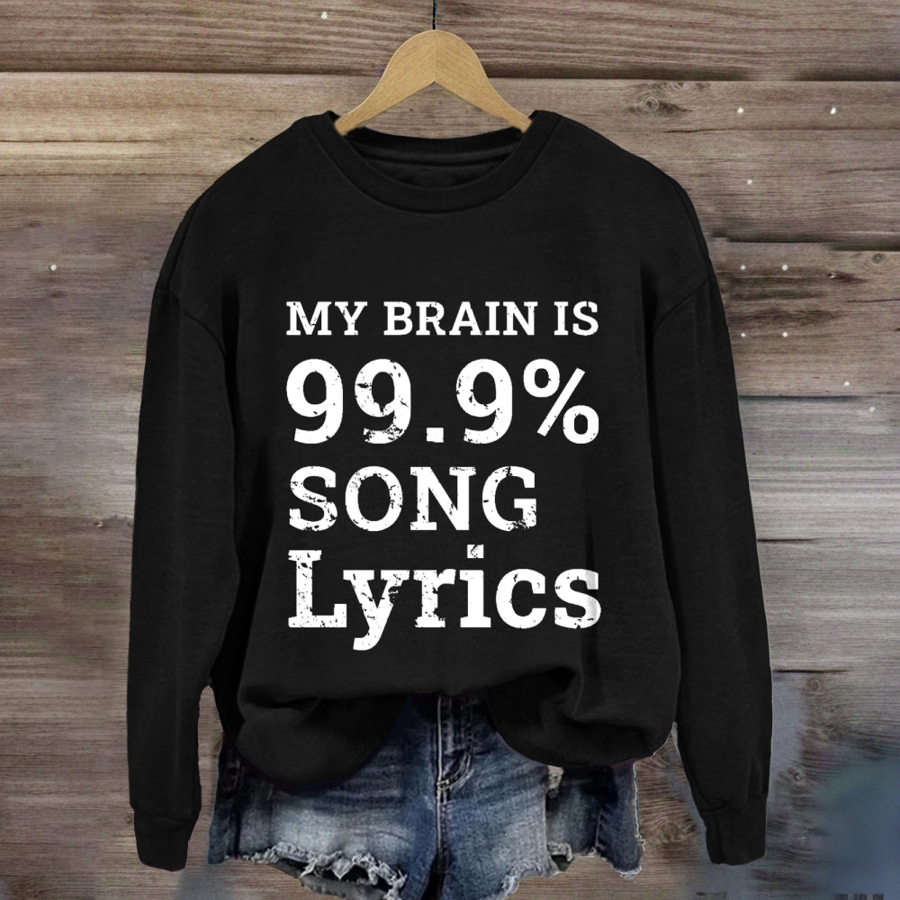 My Brain Is 99.9% Song Lyrics Music Lover Gift Sweatshirt