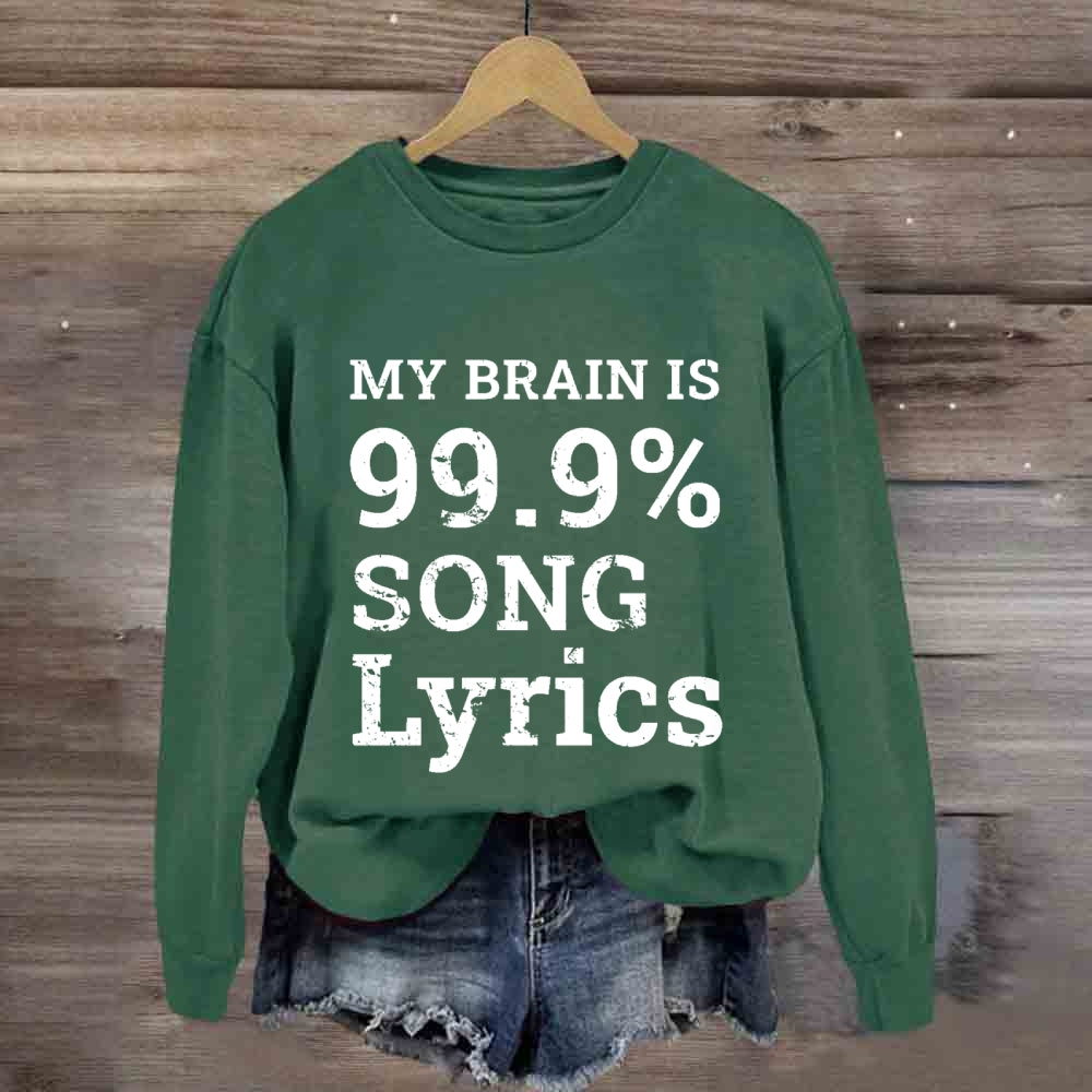 My Brain Is 99.9% Song Lyrics Music Lover Gift Sweatshirt