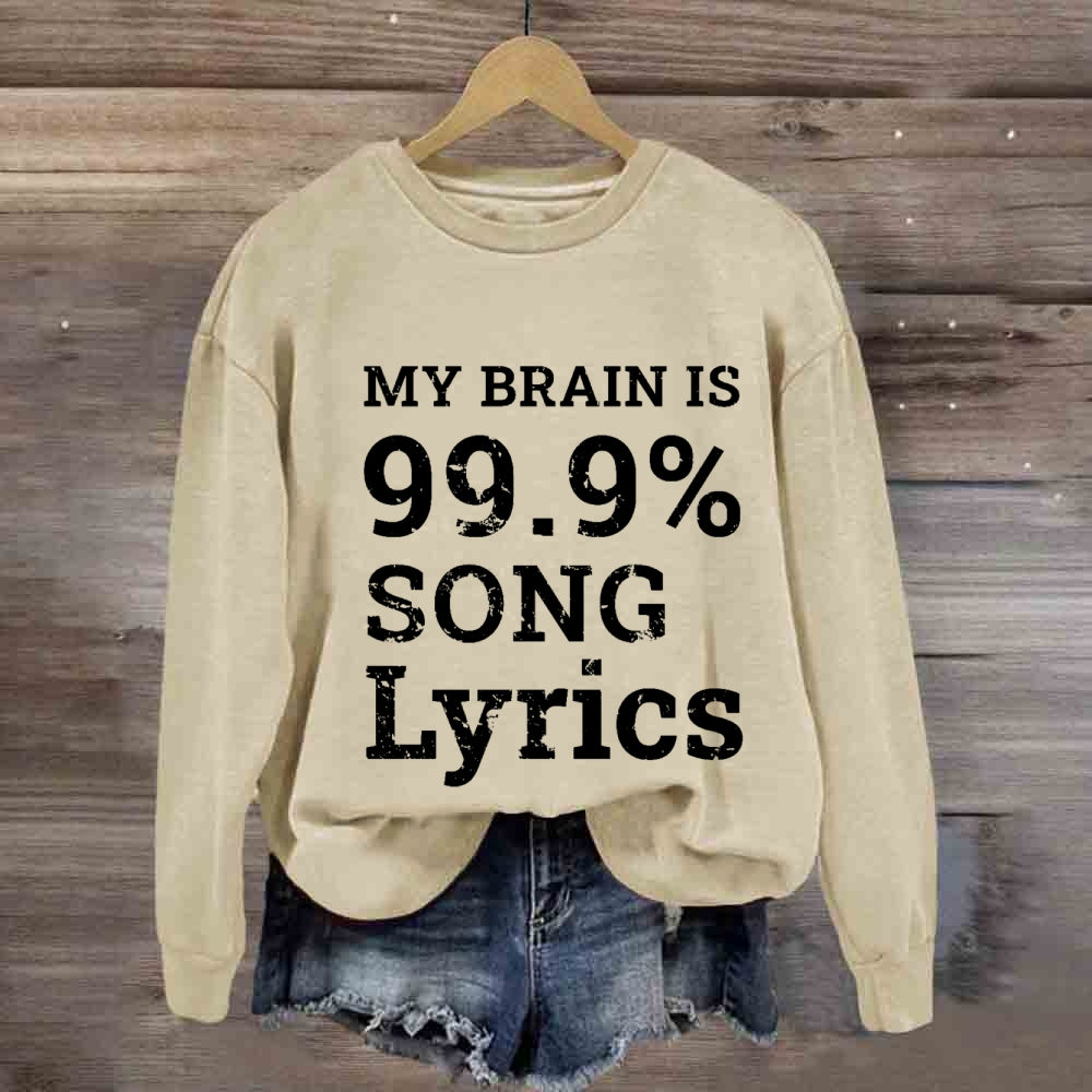 My Brain Is 99.9% Song Lyrics Music Lover Gift Sweatshirt