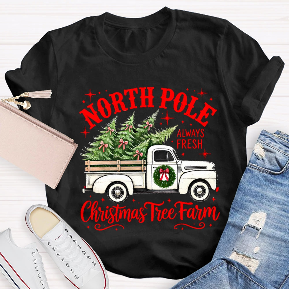 North Pole Always Fresh Christmas Tree Farm T-shirt