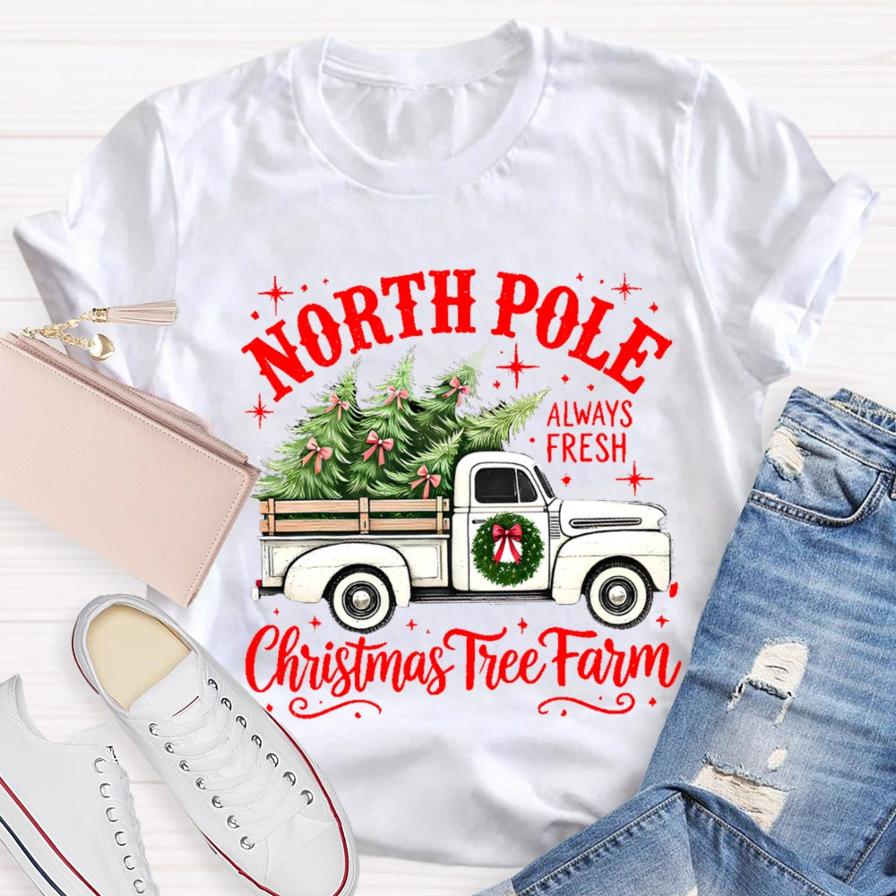North Pole Always Fresh Christmas Tree Farm T-shirt