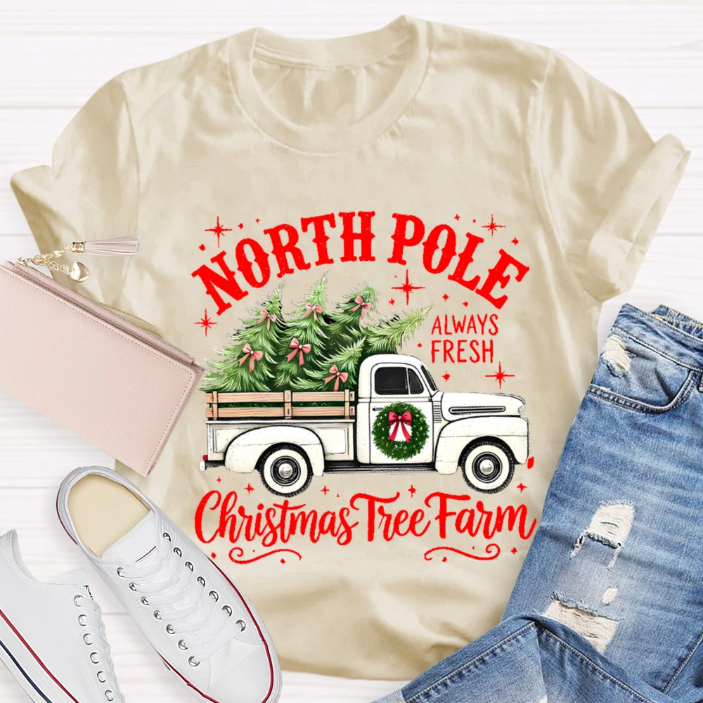 North Pole Always Fresh Christmas Tree Farm T-shirt
