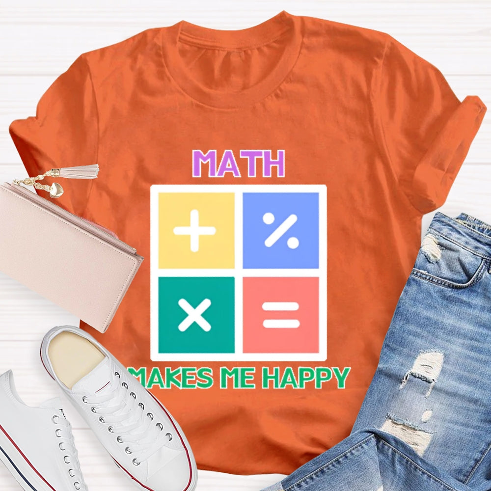 Math Makes Me Happy  T-shirt