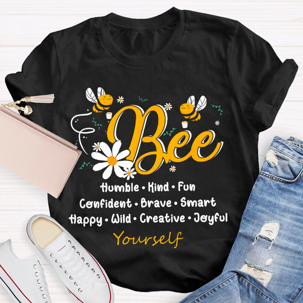 Bee Humble Kind Fun Confident Brave Smart Happy Wild Creative T-shirt