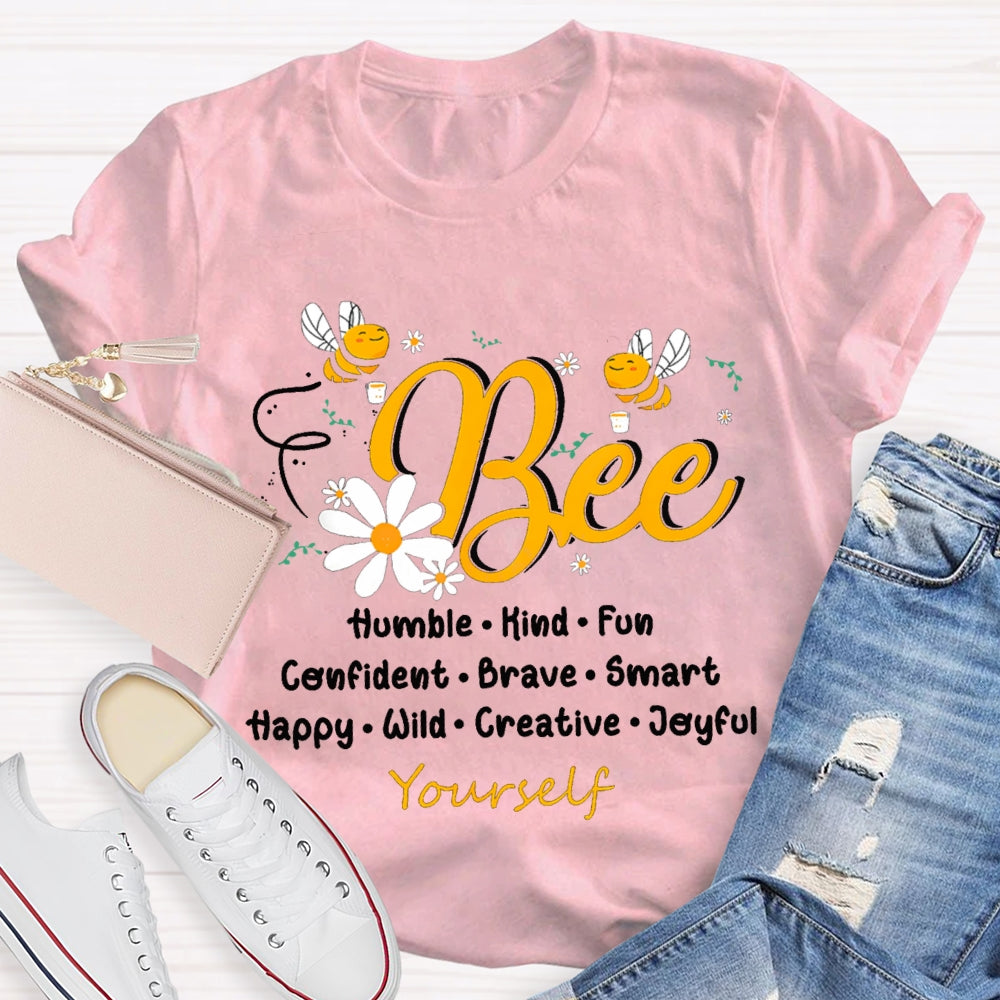 Bee Humble Kind Fun Confident Brave Smart Happy Wild Creative T-shirt